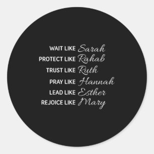 Wait Like Sarah Protect Like Rehab Trust Like Ruth Classic Round Sticker