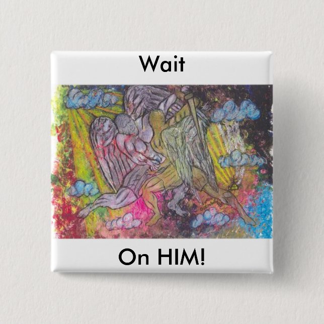 Wait On Him 2 Inch Square Button (Front)