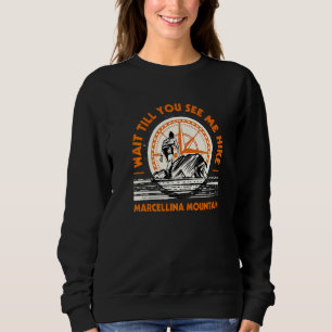 Wait Till You See Me Hike Marcellina Mountain Hiki Sweatshirt