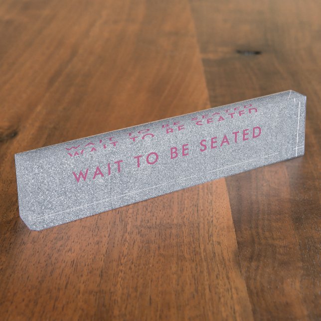 Wait To Be Seated Sign Glitter Silver Business Nameplate (Side)