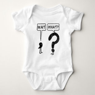 Wait, What? Baby Bodysuit