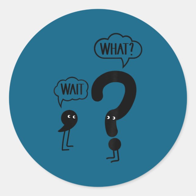 Wait What - Funny Englieacher Grammar Men Women Gi Classic Round Sticker (Front)