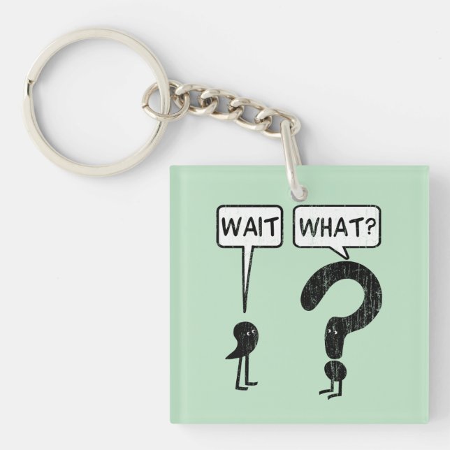 Wait, What? Keychain (Front)