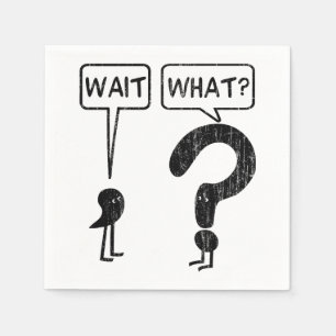 Wait, What? Napkin