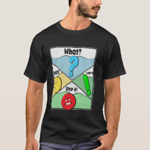 Wait What Stop It I Agree Funny Punctuation Gramma T-Shirt
