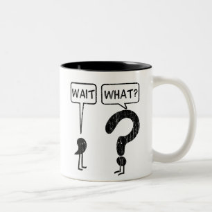 Wait, What? Two-Tone Coffee Mug