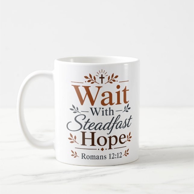 Wait With Steadfast Hope Biblical Encouragement Coffee Mug (Left)