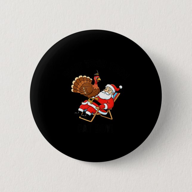 Wait Your Turn Fat Boy Funny Santa &amp; Turkey Ch 2 Inch Round Button (Front)