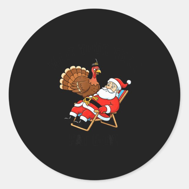 Wait Your Turn Fat Boy Funny Santa &amp; Turkey Ch Classic Round Sticker (Front)