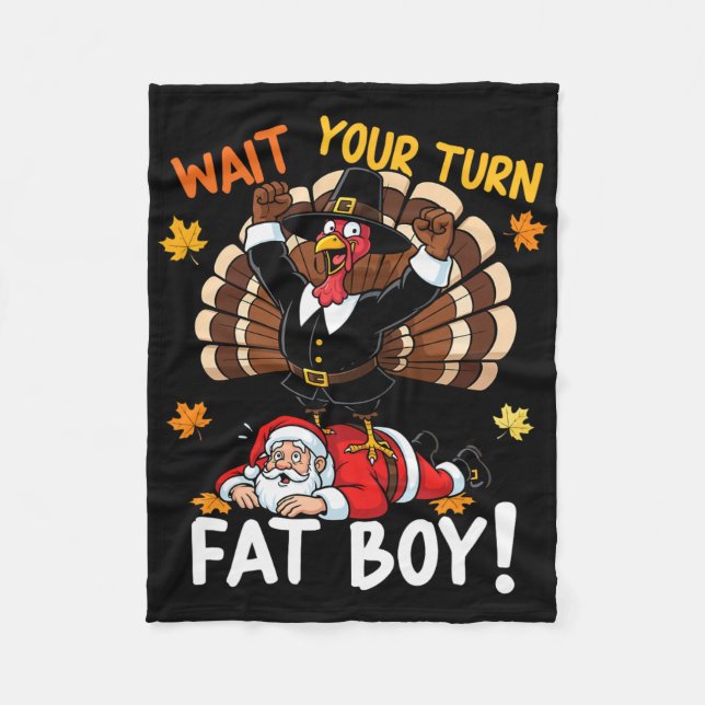 Wait Your Turn Fat Boy Funny Thanksgiving Christma Fleece Blanket (Front)
