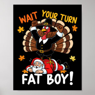 Wait Your Turn Fat Boy Funny Thanksgiving Christma Poster