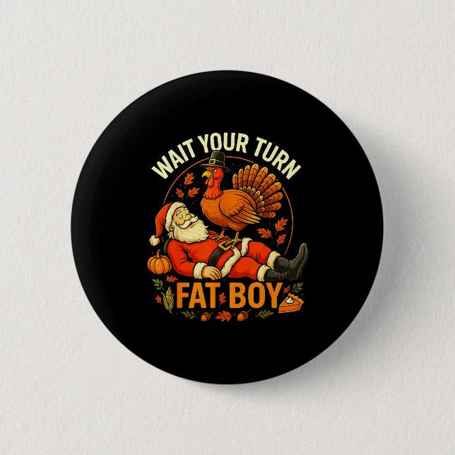 Wait Your Turn Fat Boy Funny Thanksgiving Santa An 2 Inch Round Button (Front)
