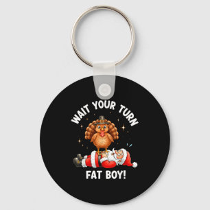 Wait Your Turn Fat Boy Funny Thanksgiving Turkey A Keychain