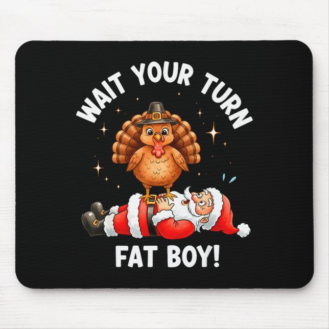 Wait Your Turn Fat Boy Funny Thanksgiving Turkey A Mouse Pad (Front)