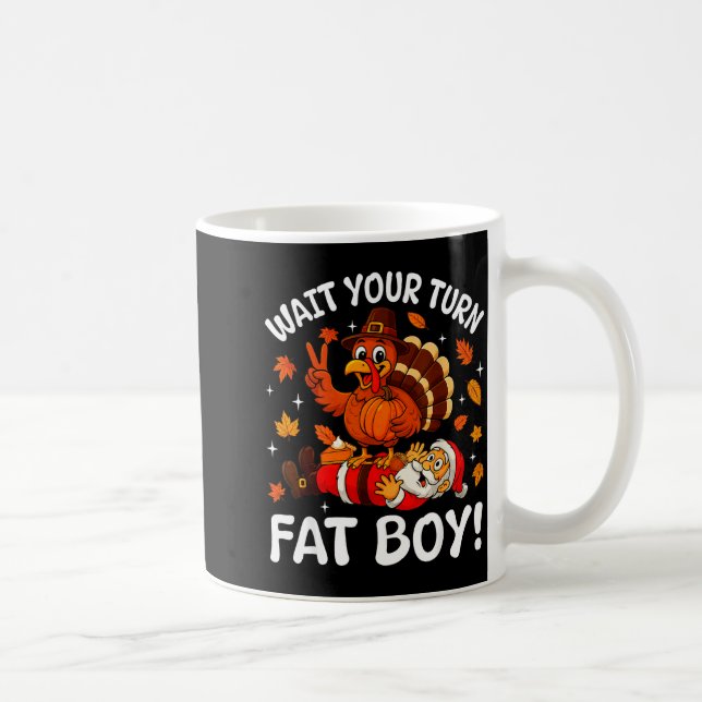 Wait Your Turn Fat Boy Funny Thanksgiving Turkey C Coffee Mug (Right)