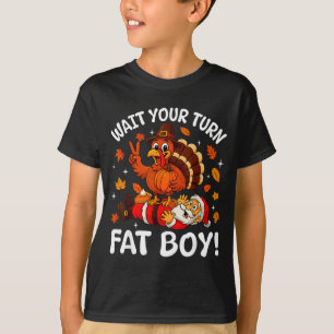 Wait Your Turn Fat Boy Funny Thanksgiving Turkey C T-Shirt