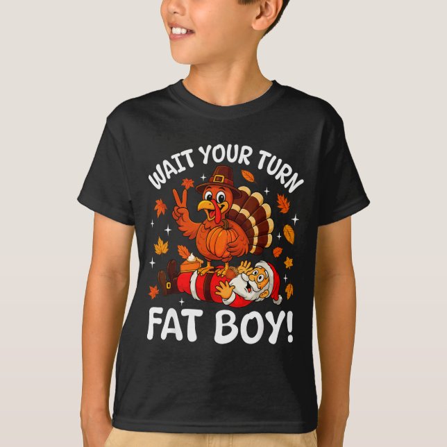 Wait Your Turn Fat Boy Funny Thanksgiving Turkey C T-Shirt (Front)