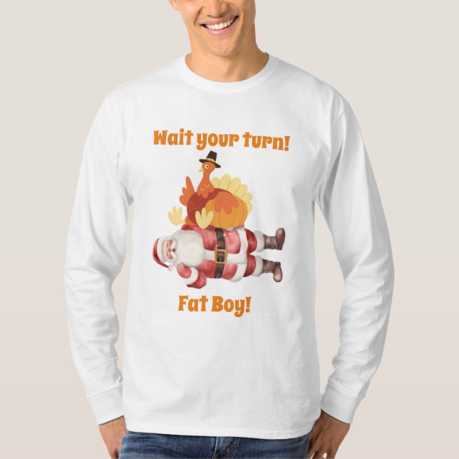 Wait Your Turn Fat Boy T-Shirt (Front)