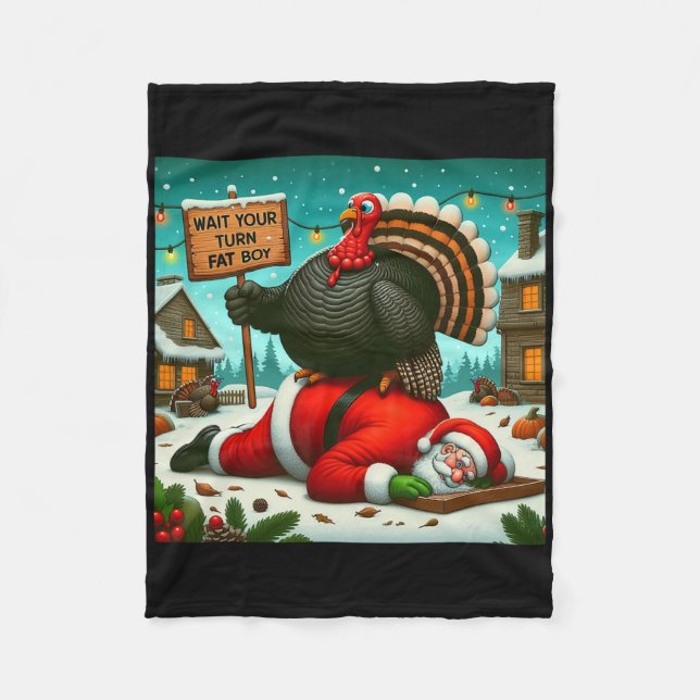 Wait Your Turn Fat Boy Turkey Santa Funny Thanksgi Fleece Blanket (Front)