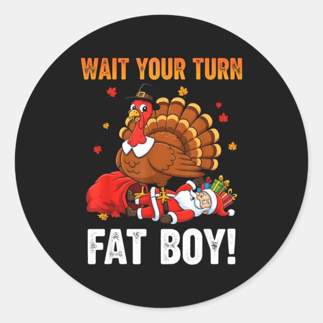 Wait Your Turn Funny Thanksgiving Turkey Santa Hol Classic Round Sticker (Front)