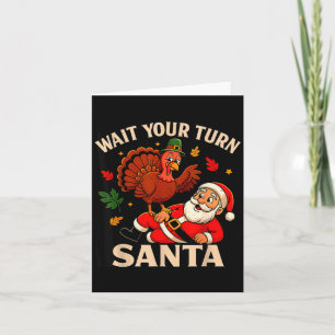 Wait Your Turn Santa Funny Thanksgiving Christmas  Card
