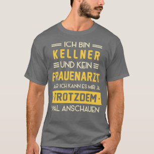 Waiter No Gynecologist Saying Service T-Shirt