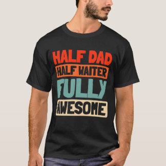 Waiter Waitress Father Dad gift T-Shirt