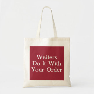 Waiters Do It With Your Order Tote Bag