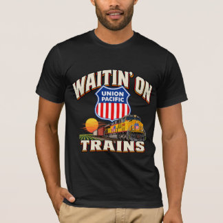 WAITIN' ON TRAINS. UNION PACIFIC. T-Shirt