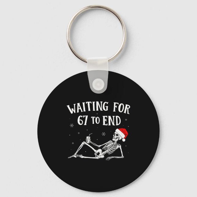 Waiting For 6-7 To End For Teacher Women Men Boys  Keychain (Front)