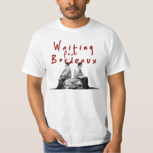 Waiting for Bordeaux T-Shirt