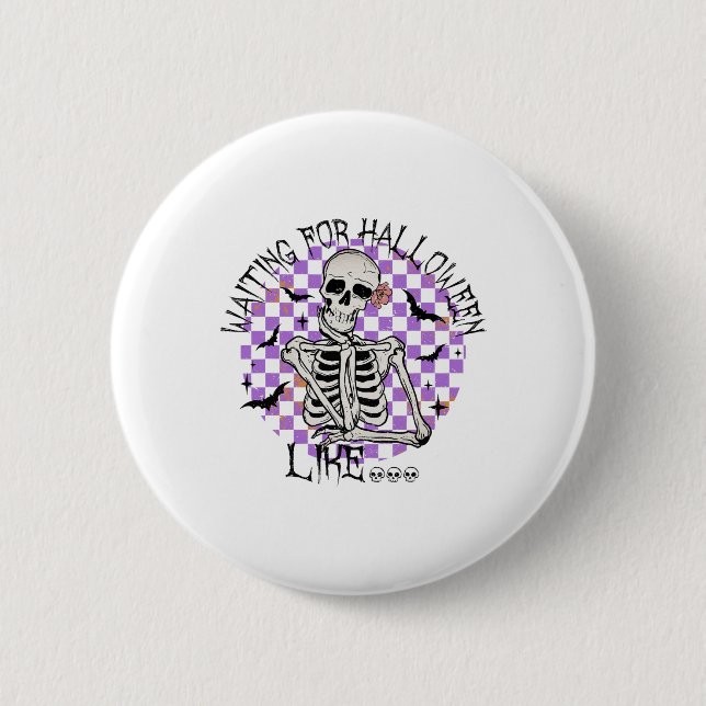 Waiting For Halloween Like Funny Skeleton Spooky H 2 Inch Round Button (Front)