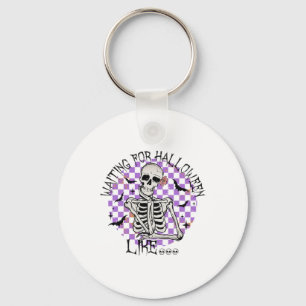 Waiting For Halloween Like Funny Skeleton Spooky H Keychain