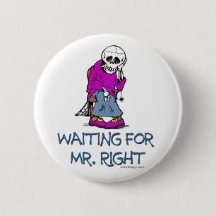 Waiting For Mr.Right 2 Inch Round Button