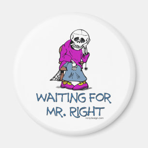 Waiting For Mr.Right Magnet