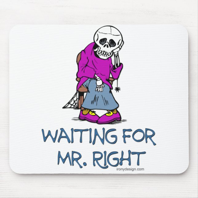 Waiting For Mr.Right Mouse Pad (Front)