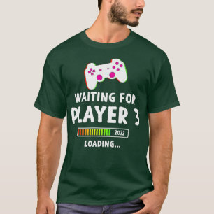 Waiting For Player 3 2022 Loading Pregnancy Video  T-Shirt