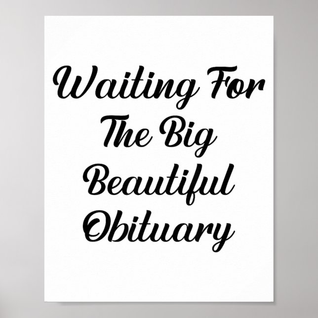 Waiting For The Big Beautiful Obituary Funny Quote Poster (Front)