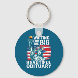 Waiting For The Big Beautiful Obituary Funny Sayin Keychain