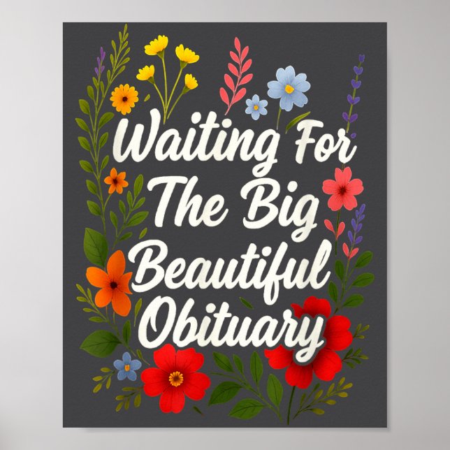 Waiting For The Big Beautiful Obituary Funny Sayin Poster (Front)