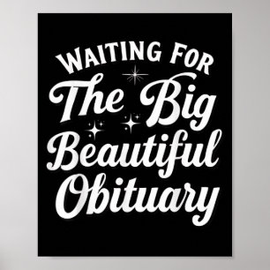 Waiting For The Big Beautiful Obituary Poster