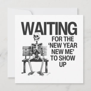 Waiting For The New Year New Me To Show Up Holiday Card