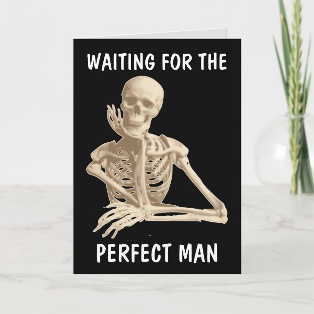 WAITING FOR THE PERFECT MAN SKELETON FUNNY CARDS (Front)