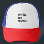 Waiting for the Shabbos Hanukkah Jewish Funny  Trucker Hat<br><div class="desc">Jewish humour,  Shabbat shirt,  waiting for Shabbos,  Jewish pride,  Hanukkah 2025,  Hebrew culture,  funny Jewish gift,  Jewish holiday 2025,  Sabbath celebration,  Shabbat love</div>