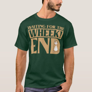 Waiting For The Wheek End Guinea Pig Guinea Lover T-Shirt
