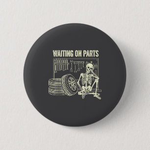 Waiting On Parts Skeleton Car Repair Mechanic Tech 2 Inch Round Button