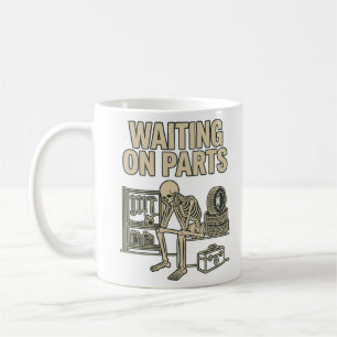Waiting On Parts Skeleton Garage Mechanic Car Coffee Mug