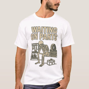 Waiting On Parts Skeleton Garage Mechanic Car T-Shirt