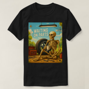 Waiting on Parts Skeleton Mechanic Outdoor Garage  T-Shirt