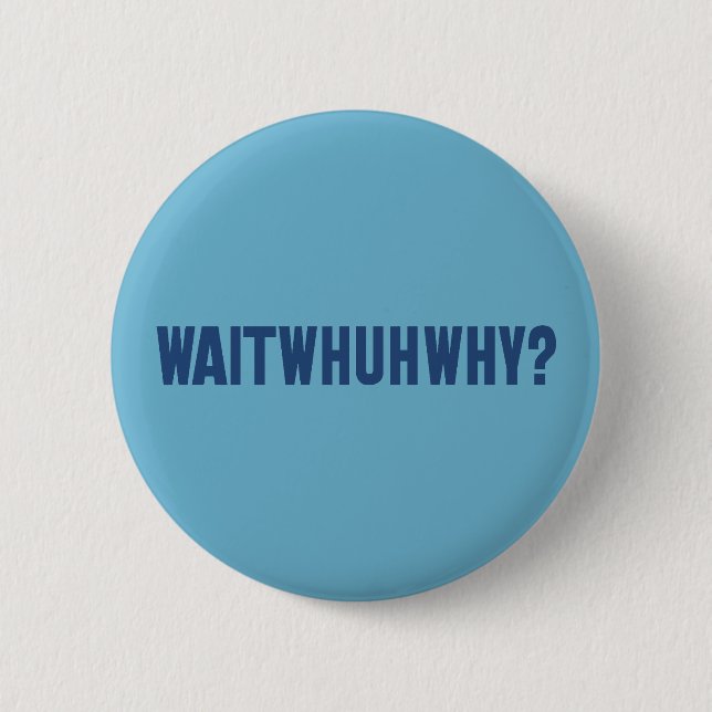 waitwhuhwhy 2 inch round button (Front)